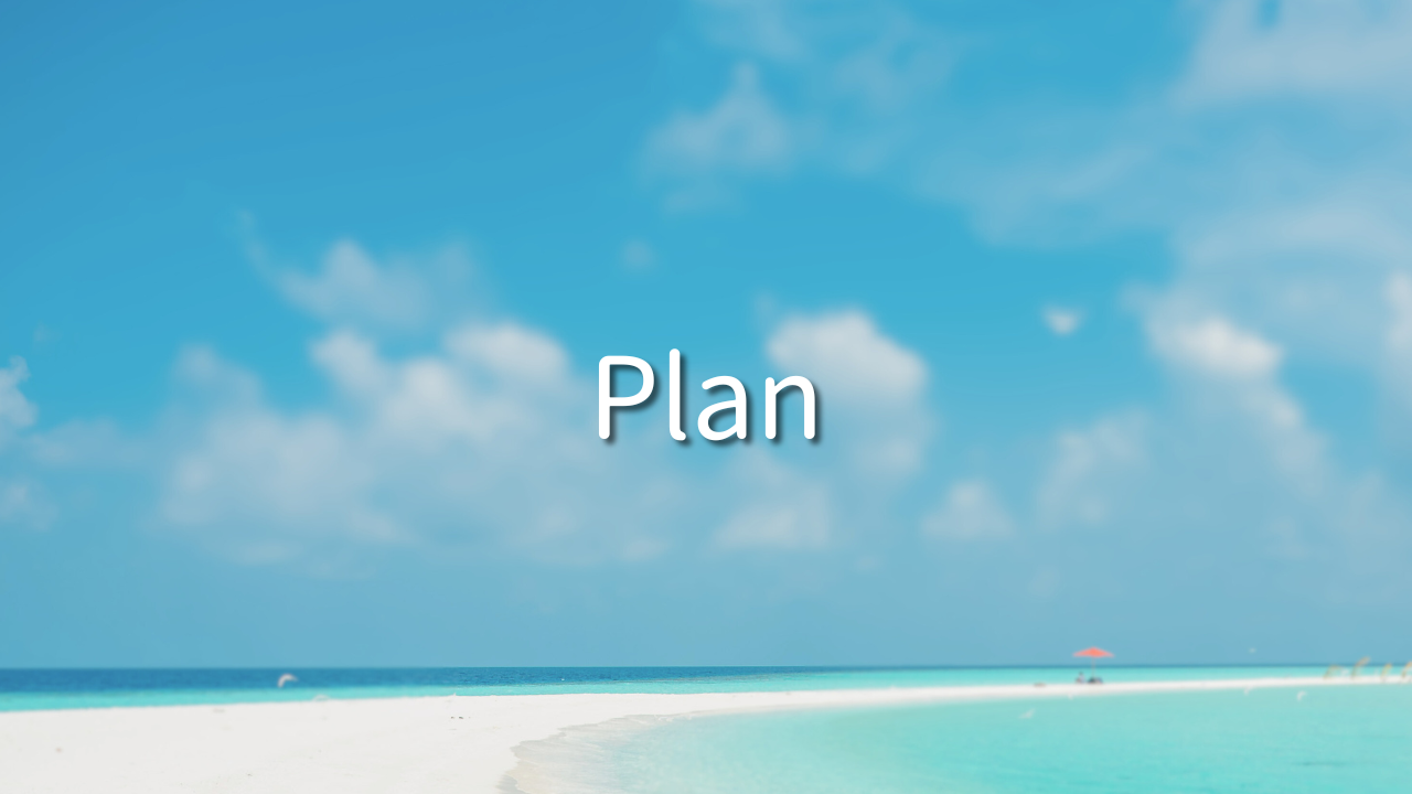 Plan 1. What is a plan? 2. How can I make it work?