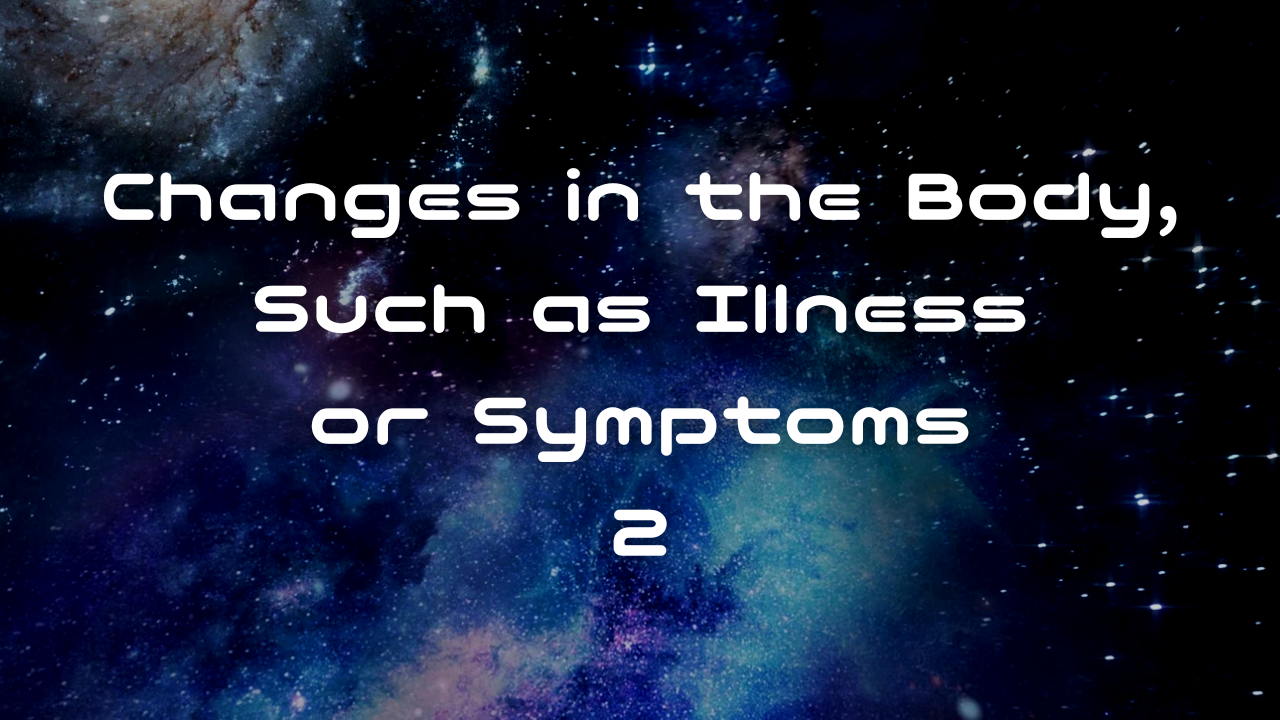 Changes in the Body, Such as Illness or Symptoms 2. Turning Negative Feelings into Positive Ones