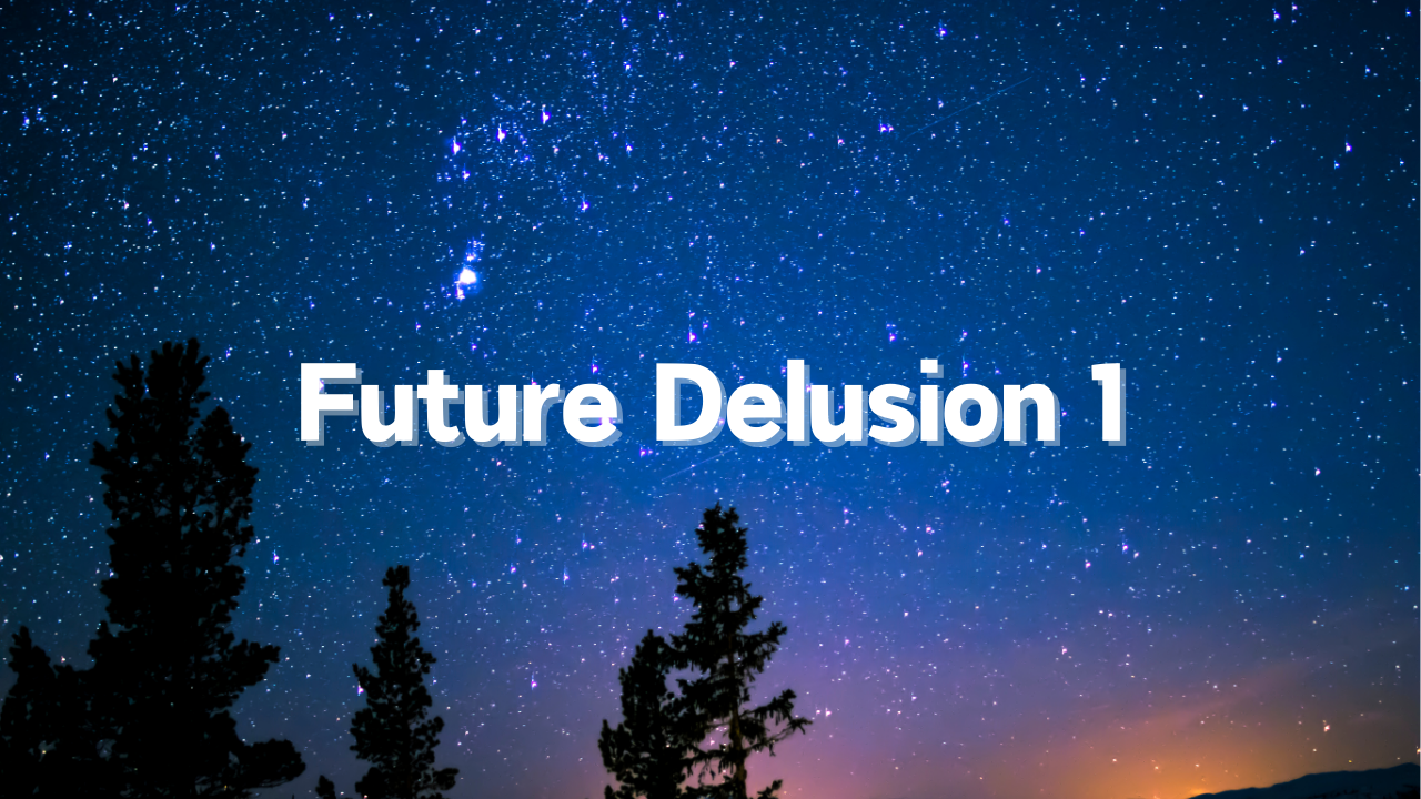 Future Delusion 1 Michi and Ellena start dating and one day they talk about their ideal future. As they discuss their ideals, they begin to realize their true joy. The more they realize, the more fun they have, and the closer they get to love. A fact-based, philosophical thought story.