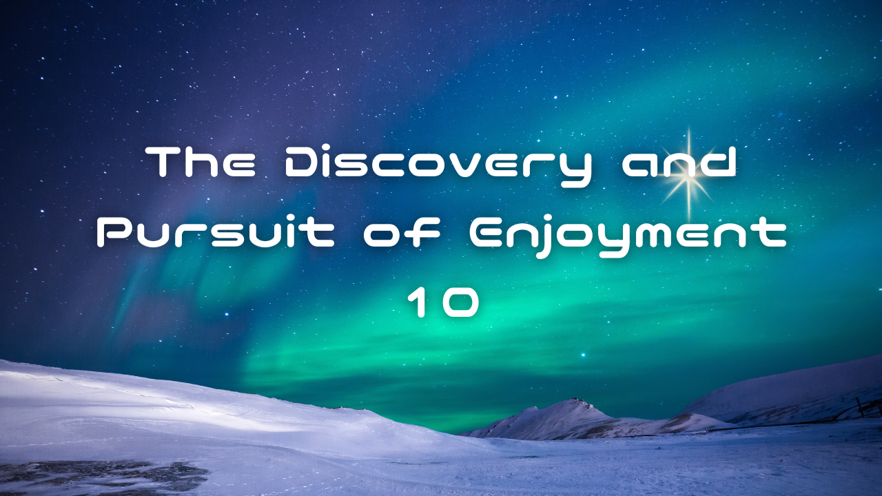 The Discovery and Pursuit of Enjoyment 10. Doing As Little as Possible