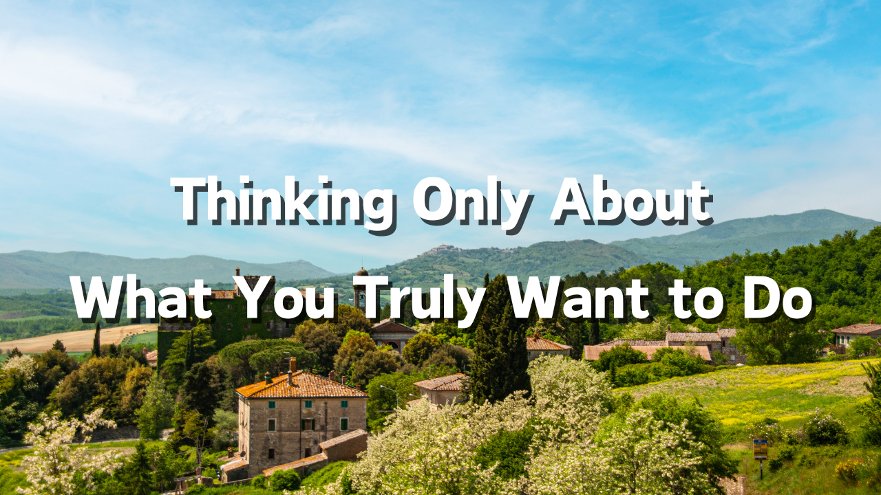 Thinking Only About What You Truly Want to Do 1. What You Truly Want to Do Is What Makes Your Heart the Most Comfortable 2. There Are Multiple Things You Truly Want to Do 3. A Life Filled with What You Truly Want to Do 4. Living a Life Doing What You Truly Want Doesn’t Mean There Are No Unpleasant Things 5. Living a Life Doing What You Truly Want Is All About Enjoyment and Love