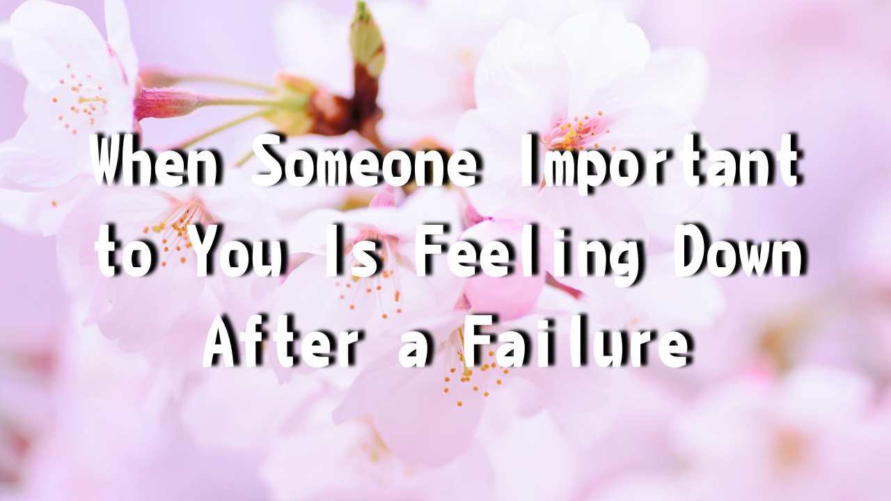 When Someone Important to You Is Feeling Down After a Failure Even if the experience eventually becomes a stepping stone to success, most people struggle to find joy in the fact that things didn't go as planned.