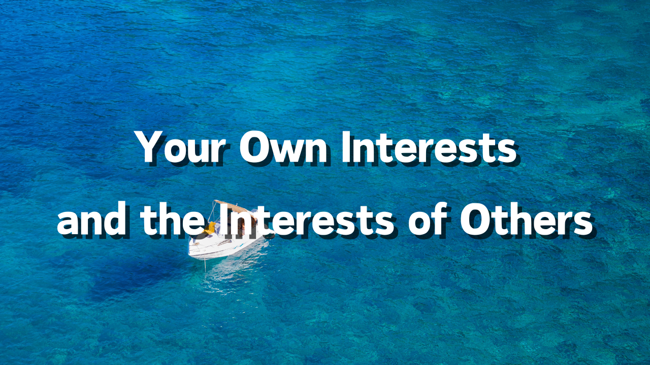 Your Own Interests and the Interests of Others How to Choose: Reason for Choosing: