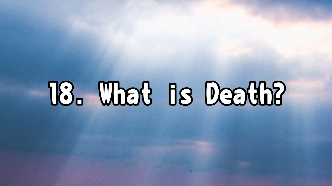 Body Care 18. What is Death?