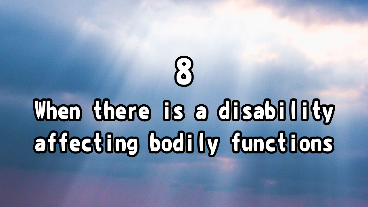 Body Care 8. When there is a disability affecting bodily functions